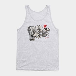 It's Oh So Quiet - Greatest Karaoke Songs Tank Top